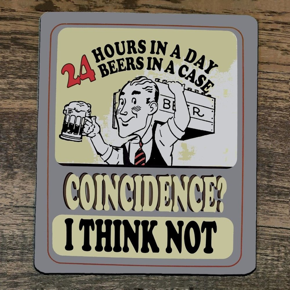 Mouse Pad 24 Hours in a Day 24 Beers in a‎ Case Coincidence I Think Not